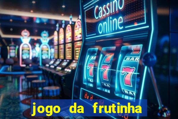 jogo da frutinha que paga dinheiro